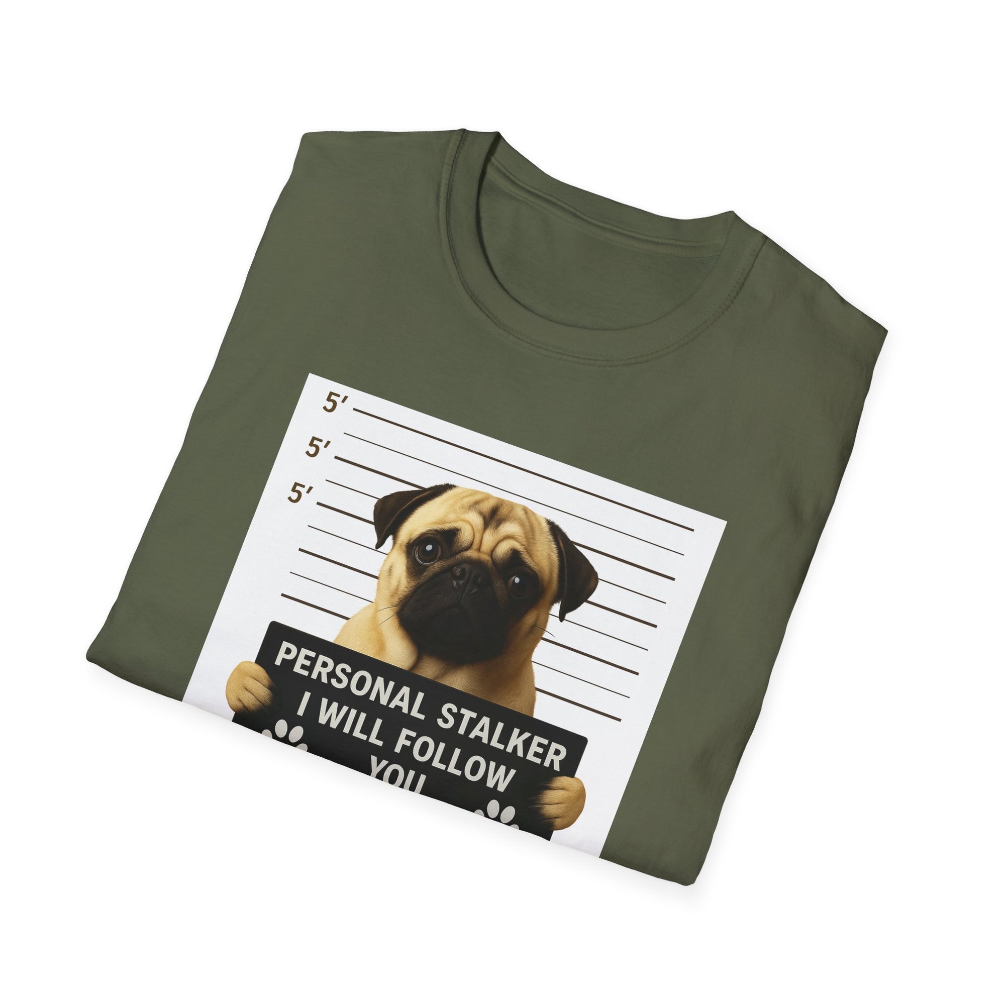 Pug Mugshot T-Shirt – “Personal Stalker I Will Follow You Wherever You Go (Bathroom Included)”