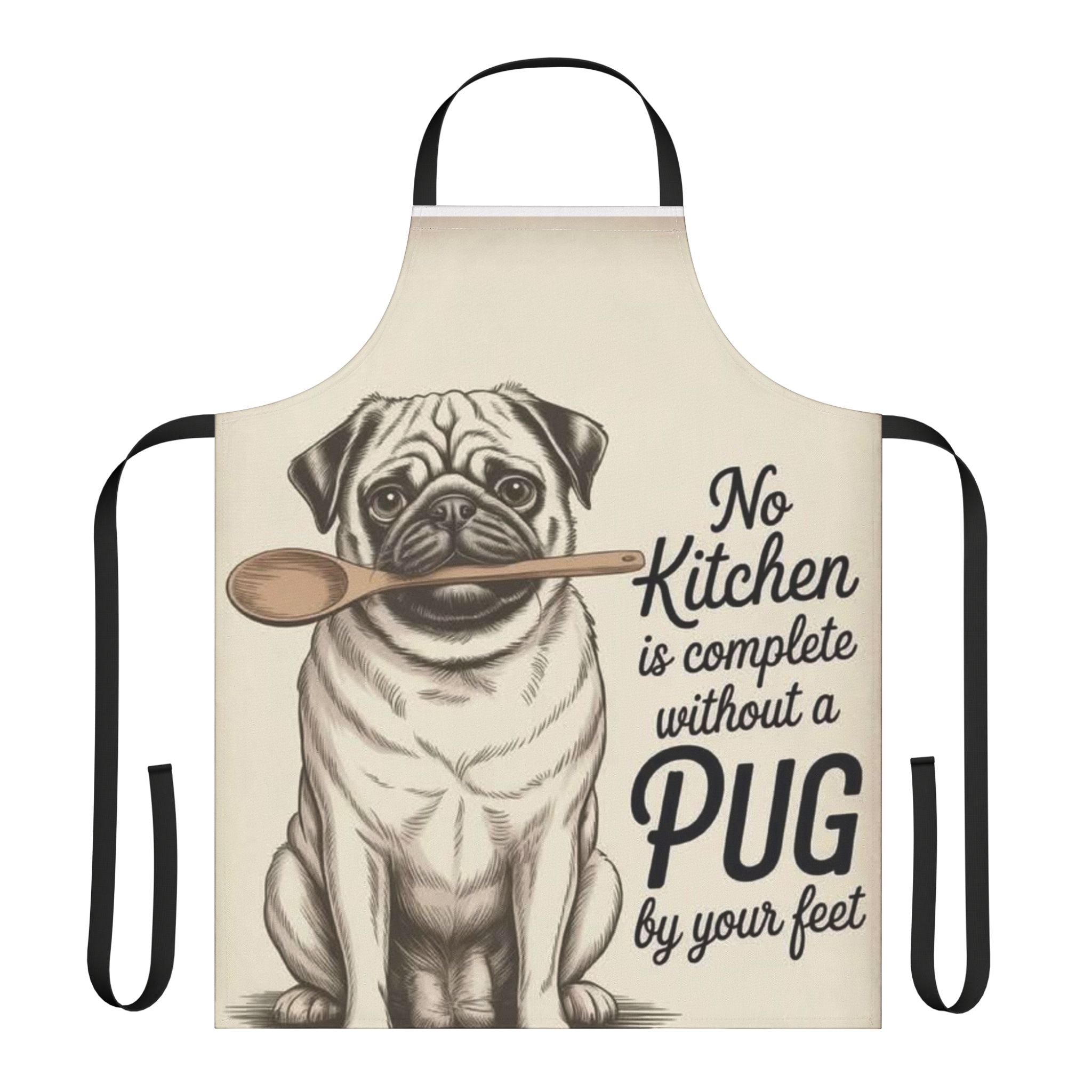 Pug Kitchen Apron — "No Kitchen Is Complete Without a Pug by Your Feet" Cute Dog Chef Gift